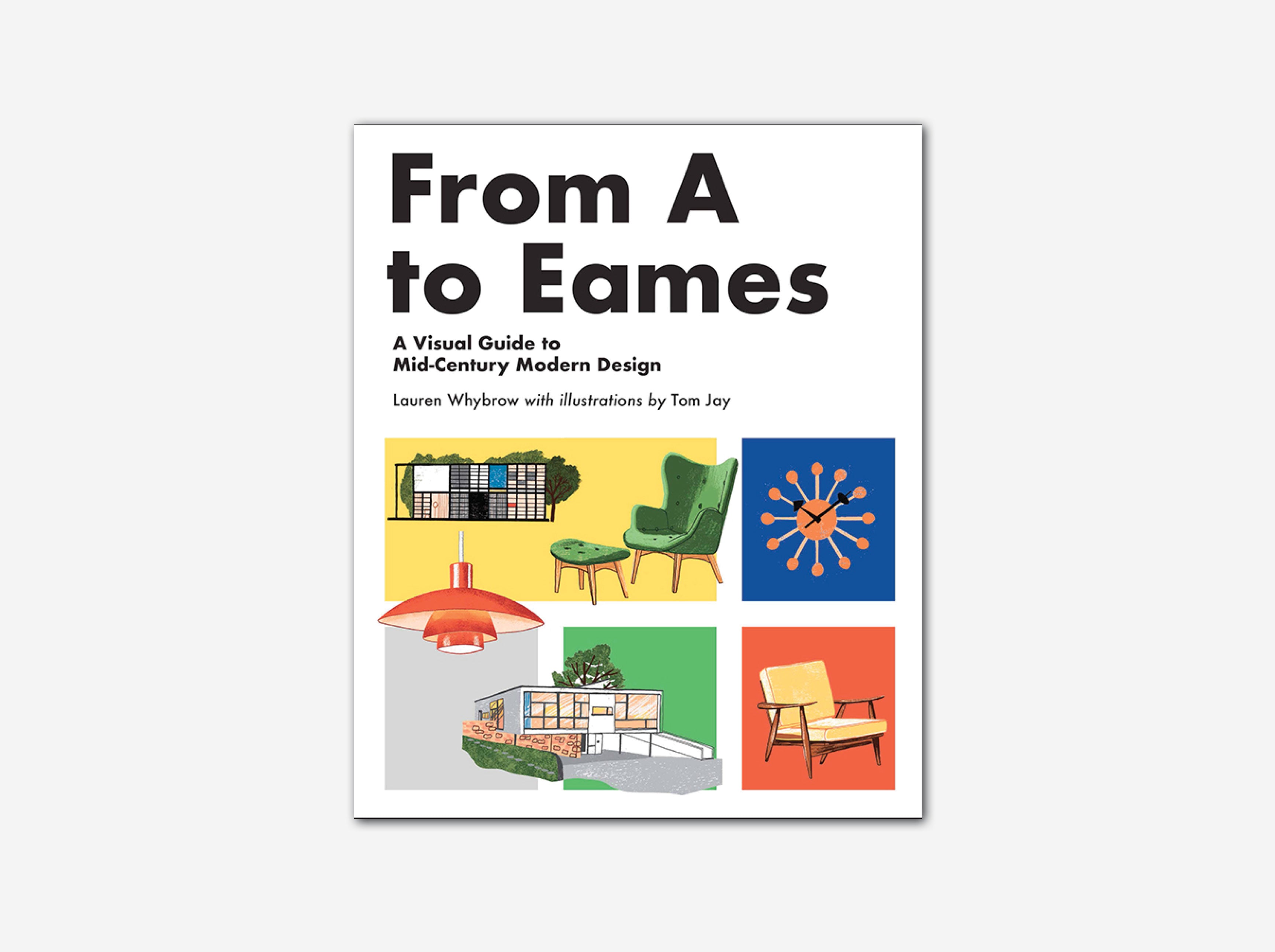 From A to Eames: The Complete Visual Guide to Mid Century Modern Furniture Design - Perfect for Home Decor & Interior Design Inspiration