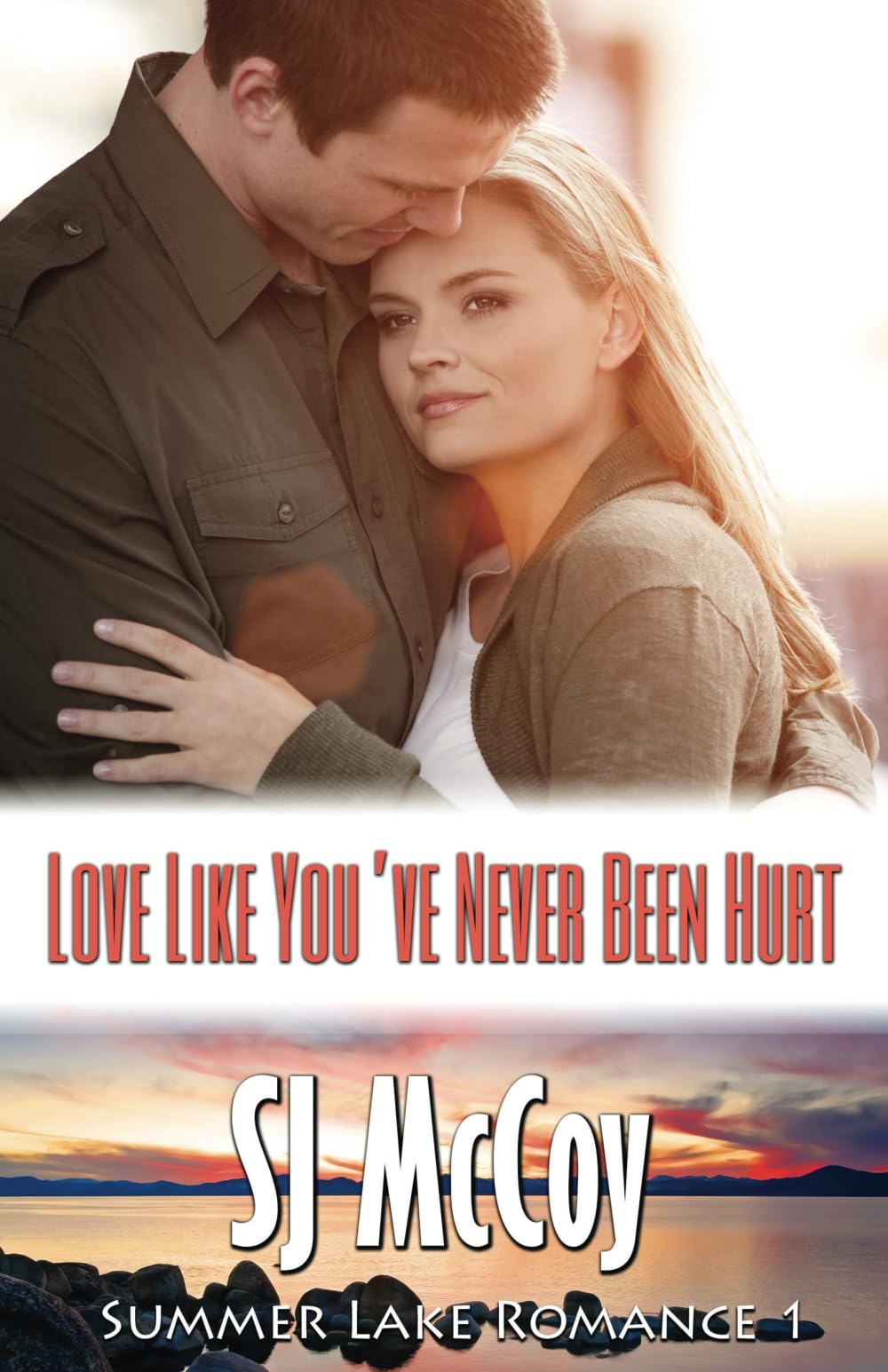 Love Like You've Never Been Hurt: Emma and Jack - A Heartwarming Summer Lake Romance Novel | Perfect for Beach Reading, Vacation Getaways & Relaxing Evenings