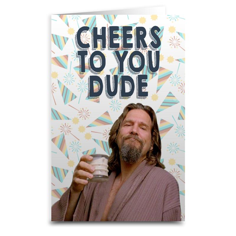 Lebowski Cheers to You Dude Greeting Card - Funny The Big Lebowski Inspired Birthday Card for Men - Perfect for Birthdays, Anniversaries & Special Occasions
