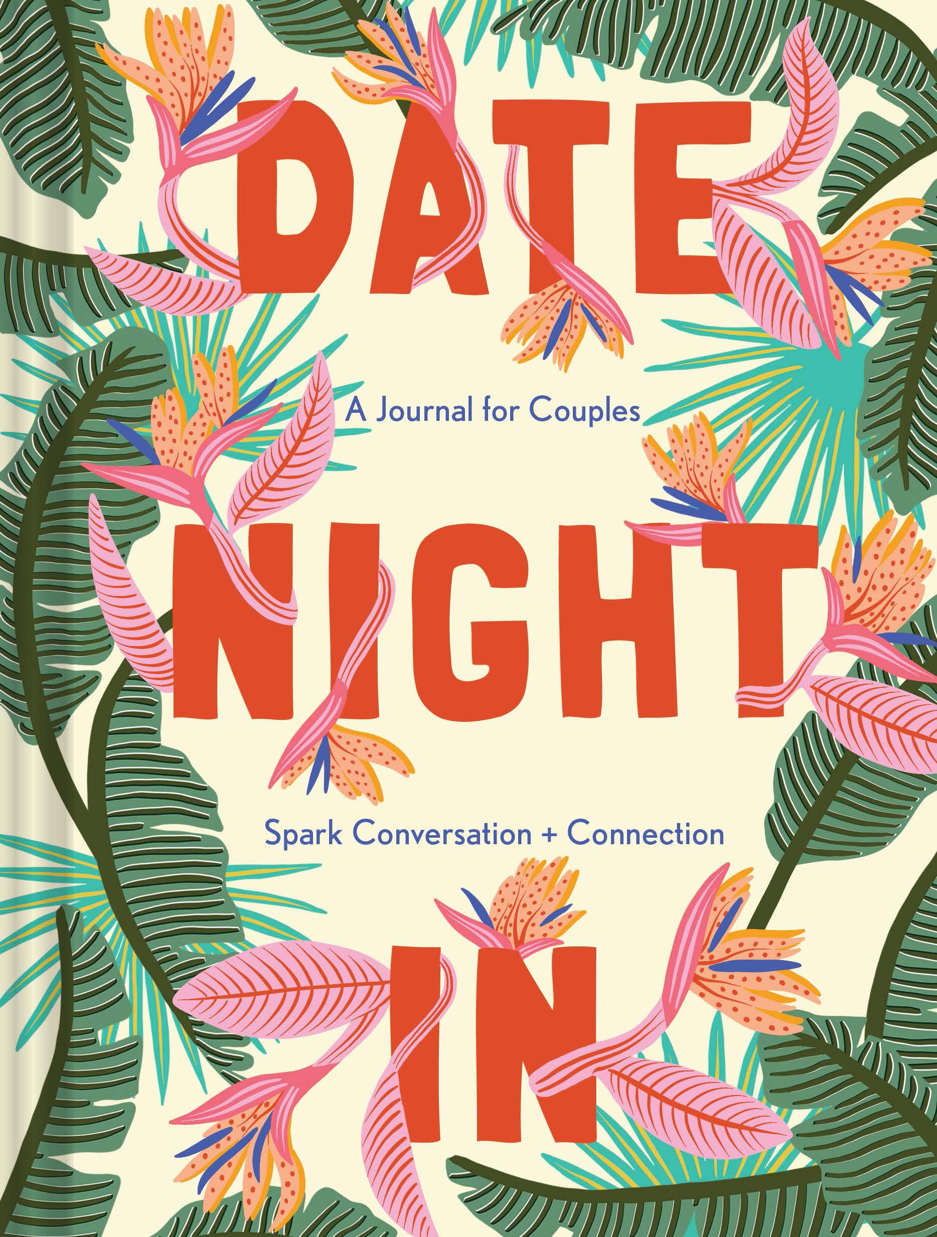 Date Night In: A Couples Journal for Deepening Relationships & Sparking Meaningful Conversations - Perfect for Romantic Evenings, Anniversaries, and Quality Time Together
