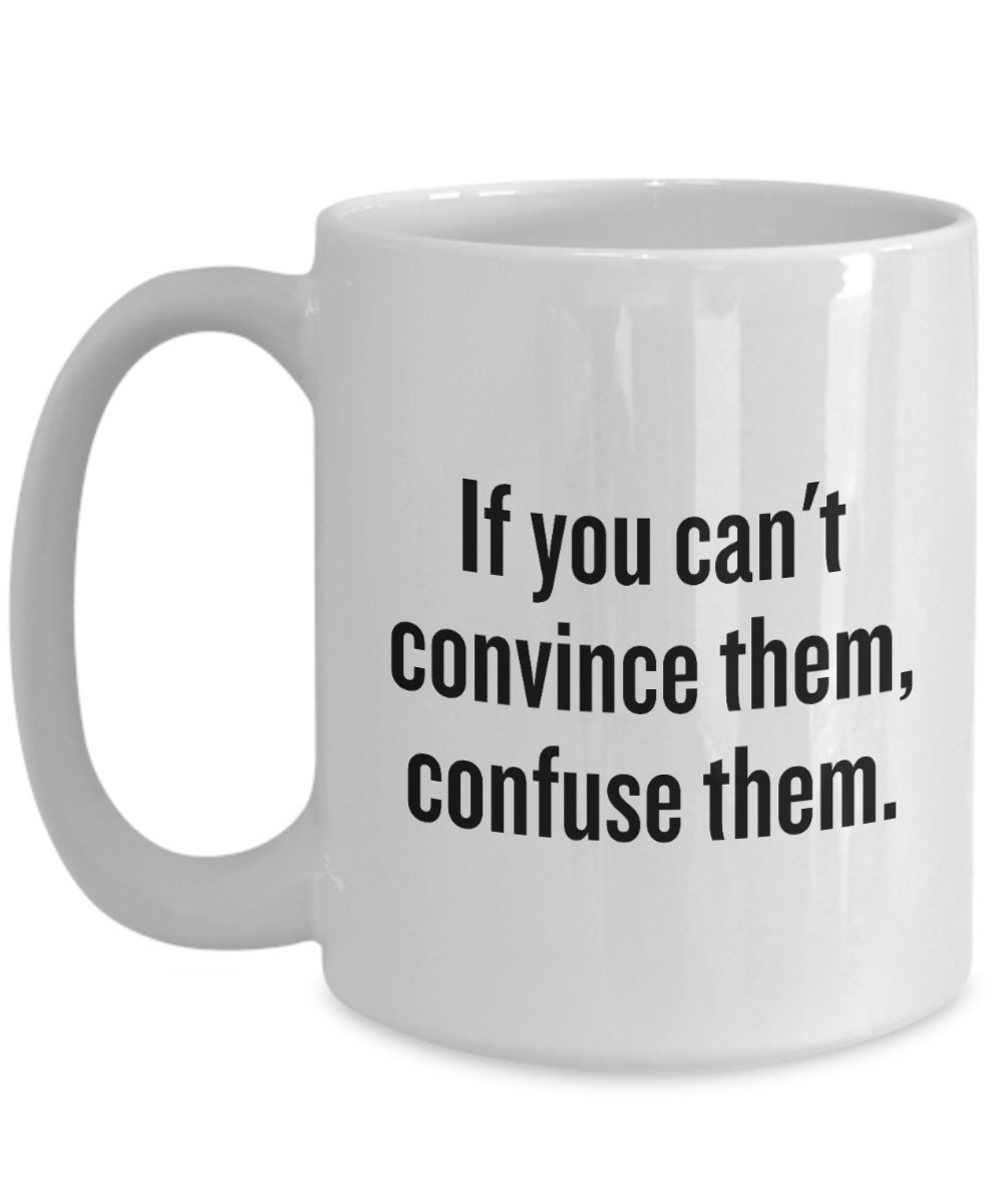 Debater Coffee Mug - Perfect Gift for Speakers, Debate Coaches & Teachers - Ideal for Speech & Debate Clubs - Funny Quote: 'If You Can't Convince Them, Confuse Them' - Great for Office, Classroom & Team Motivational Gifts