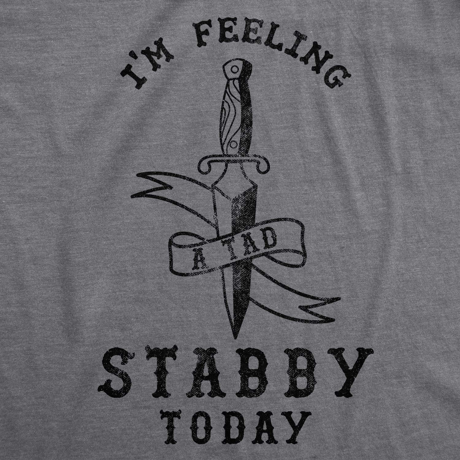 Women's 'I'm Feeling A Tad Stabby Today' Funny Sarcastic T-Shirt - Trendy Graphic Tee for Casual Wear, Girls Night Out & Humor Lovers