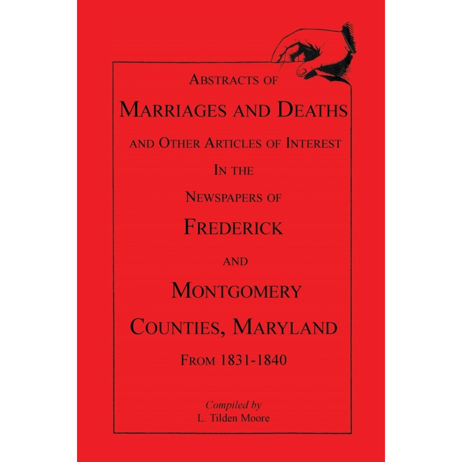 Frederick & Montgomery County MD Newspaper Abstracts: Marriages, Deaths & Historical Articles 1831-1840 - Genealogy Research & Local History Study