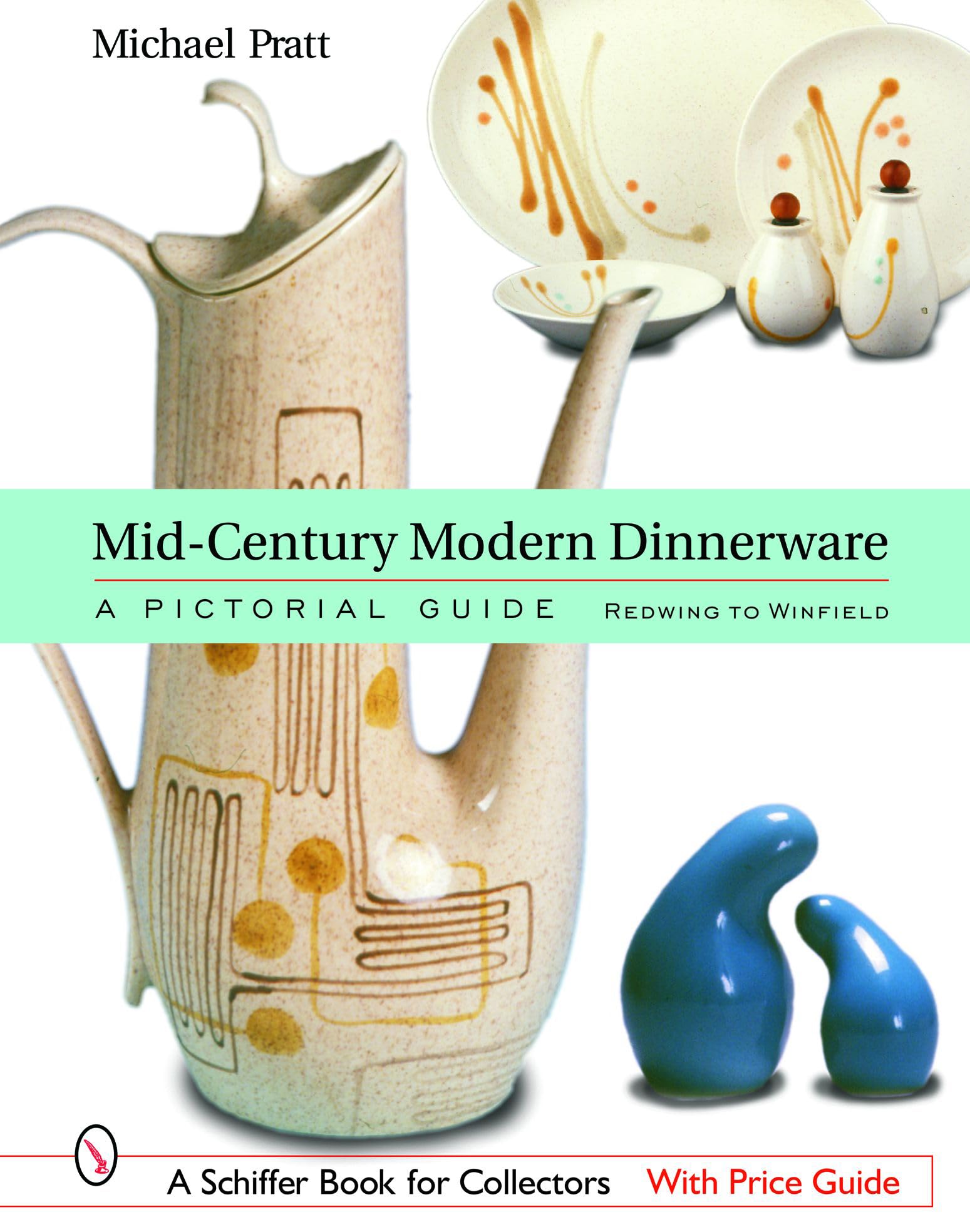 Mid-Century Modern Dinnerware Collectors Guide: Redwing to Winfield - Schiffer Book for Vintage Tableware Enthusiasts | Perfect for Home Decor, Gift Ideas & Antique Research