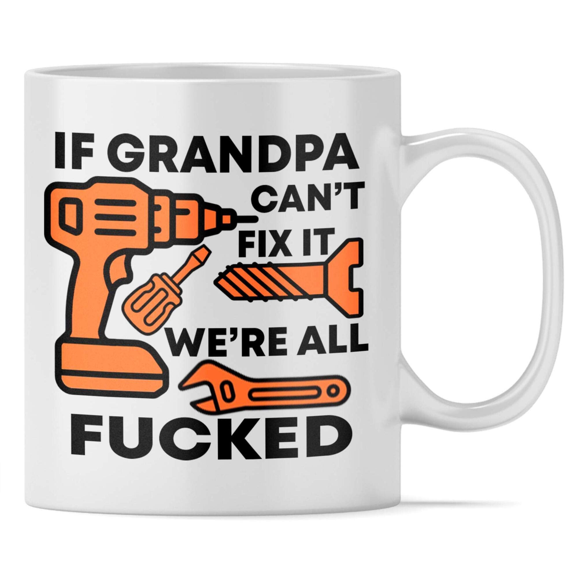 Funny Grandpa Coffee Mug - 11 Oz White Ceramic Novelty Cup with 'If Grandpa Can't Fix It We're All F*cked' Saying - Perfect Gift for Grandfather, Granddad Birthday - Great for Coffee, Tea & Office Use