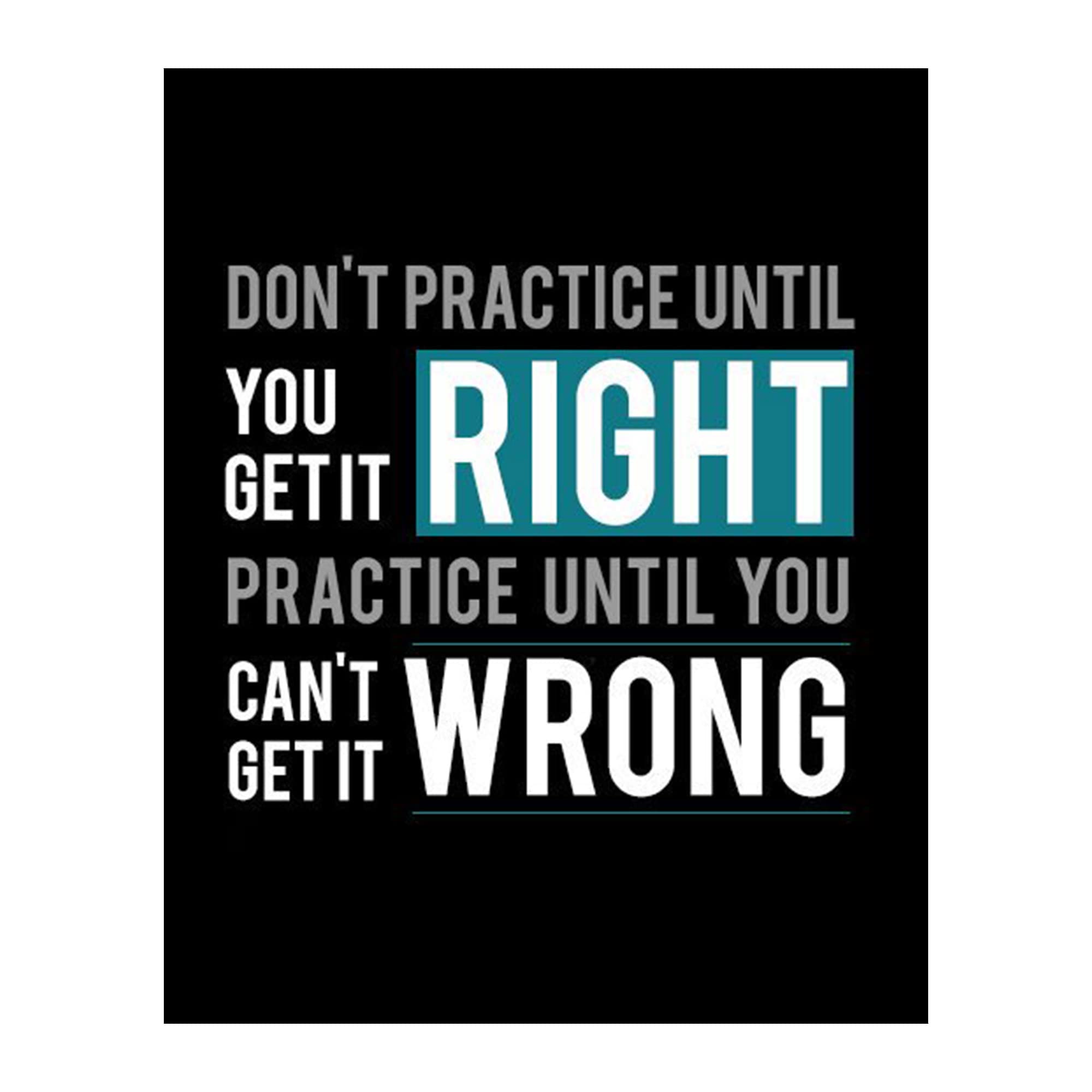 Inspirational Wall Art Print - 'Practice Until You Can't Get It Wrong' Motivational Quote Poster for Home, Gym, Office & Classroom Decor - Perfect Gift for Students, Athletes & Professionals - 8x10 Inches Unframed - Ideal for Workout Spaces, Study Rooms & Workstations