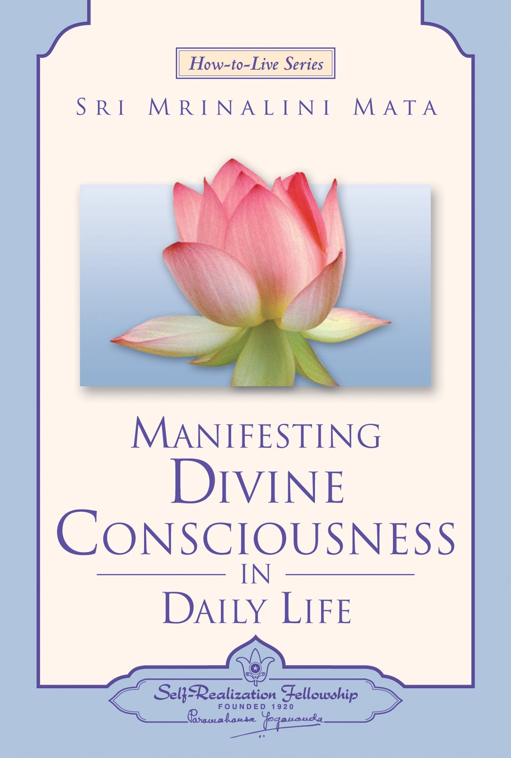 Manifesting Divine Consciousness in Daily Life - Self-Realization Fellowship Book for Spiritual Growth & Meditation Practice | Perfect for Yoga, Mindfulness & Personal Transformation