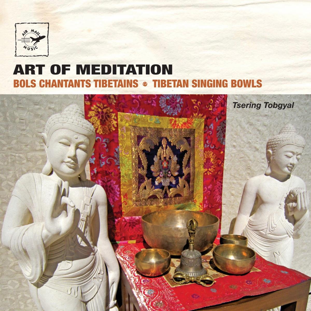 Air Mail Music: Art of Meditation - Tibetan Singing Bowls for Relaxation, Yoga & Mindfulness Practice | Spiritual Healing & Stress Relief