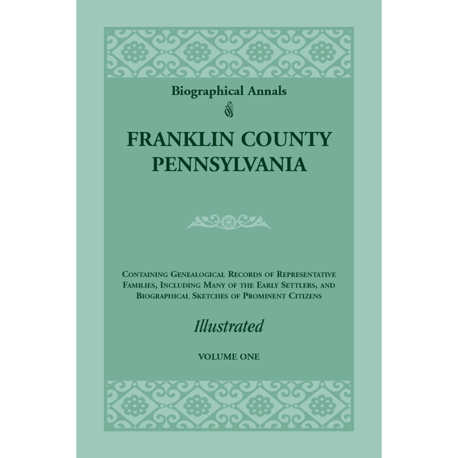 Biographical Annals of Franklin County Pennsylvania - 2 Volume Set | Historical Genealogy & Family History Research Books for Ancestry Enthusiasts