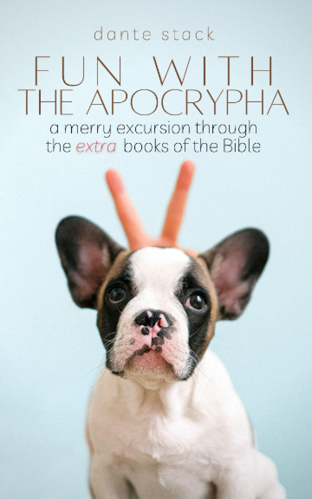 Fun with the Apocrypha: Exploring the Extra Books of the Bible - Perfect for Bible Study, Christian Education & Historical Research