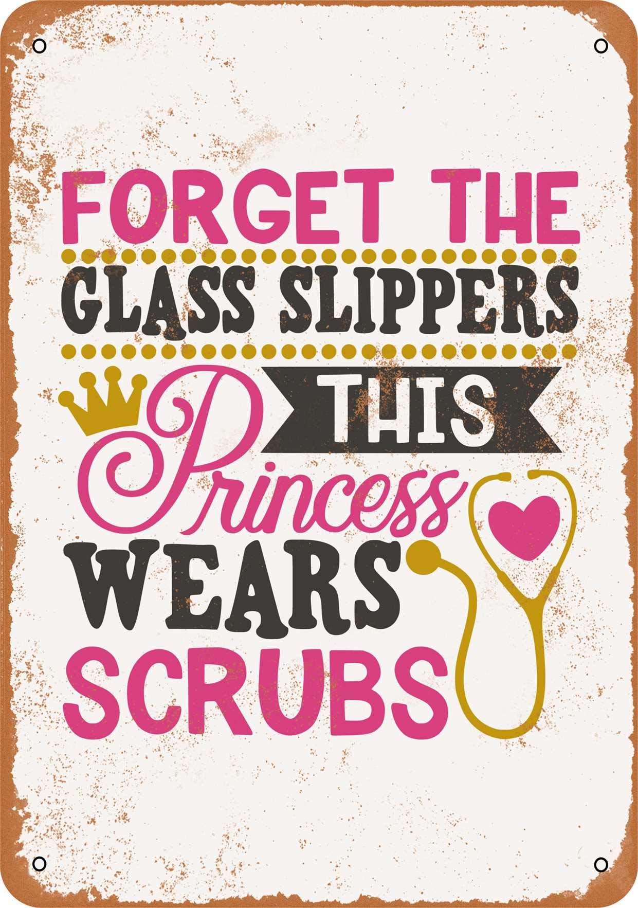 9 x 12 Inch Vintage Metal Sign - Forget the Glass Slippers Princess Wears Scrubs - Rustic Wall Decor for Nurse Office, Hospital, Medical Themed Room & Gift for Healthcare Workers