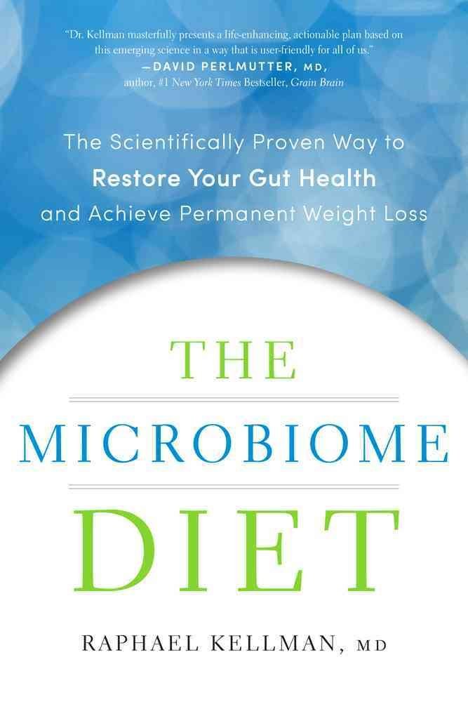 The Microbiome Diet: Scientifically Proven Way to Restore Gut Health & Achieve Permanent Weight Loss | Improve Digestion, Boost Immunity & Enhance Metabolism Naturally