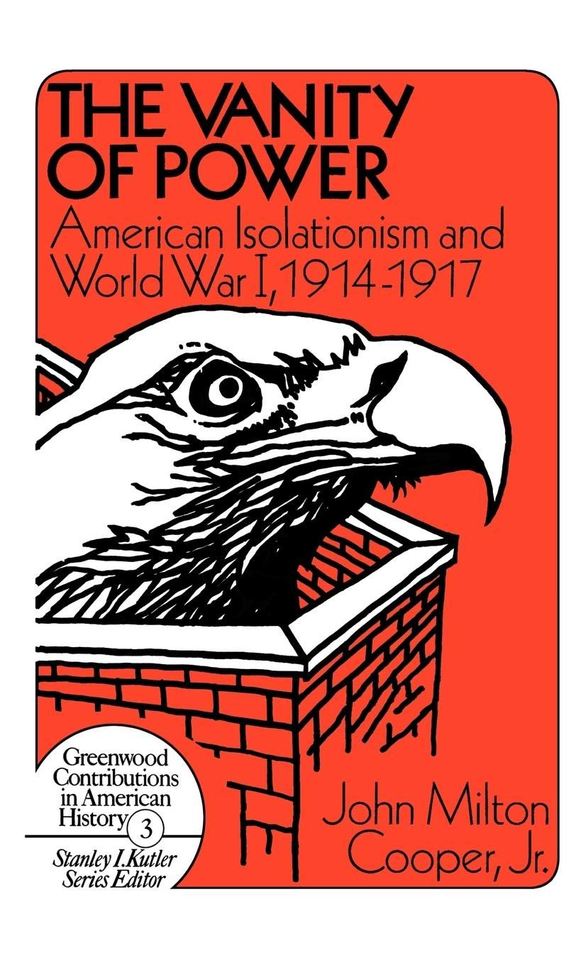 The Vanity of Power: American Isolationism and WWI (1914-1917) - US History Book | Study US Foreign Policy & World War 1 for History Classes & Research