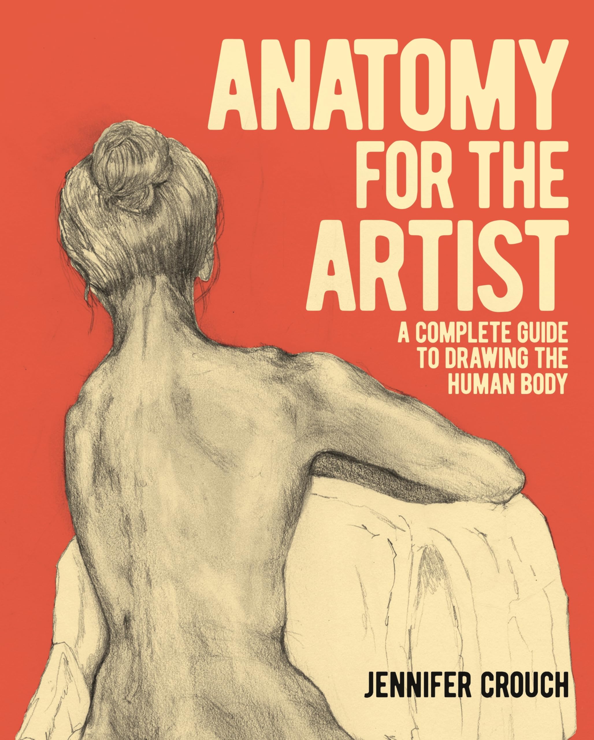 Anatomy for the Artist: Complete Guide to Drawing Human Body - Perfect for Figure Drawing, Art Classes & Portrait Sketching