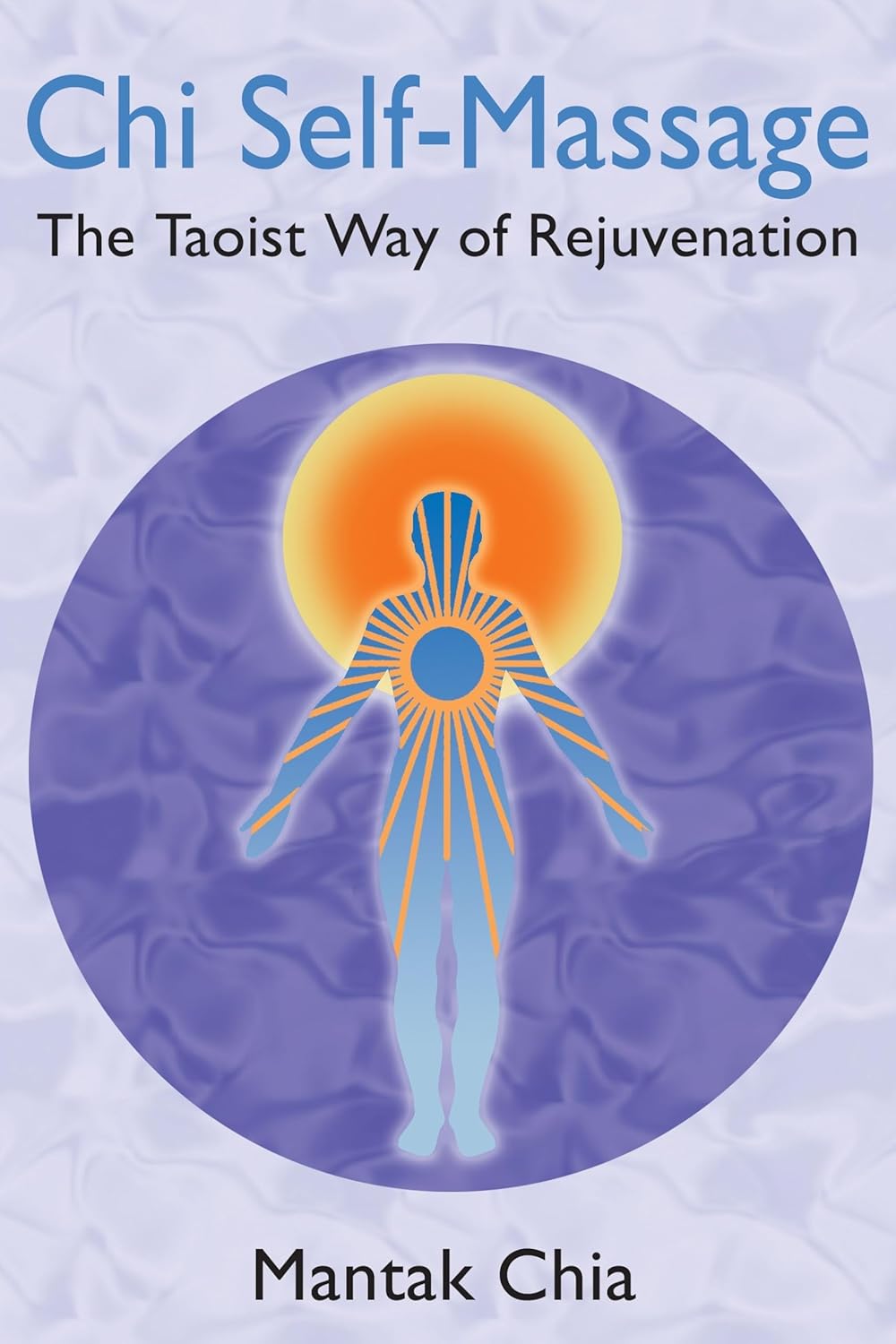 Chi Self Massage: The Taoist Way of Rejuvenation Book by Mantak Chia - Learn Ancient Healing Techniques for Stress Relief & Energy Flow at Home