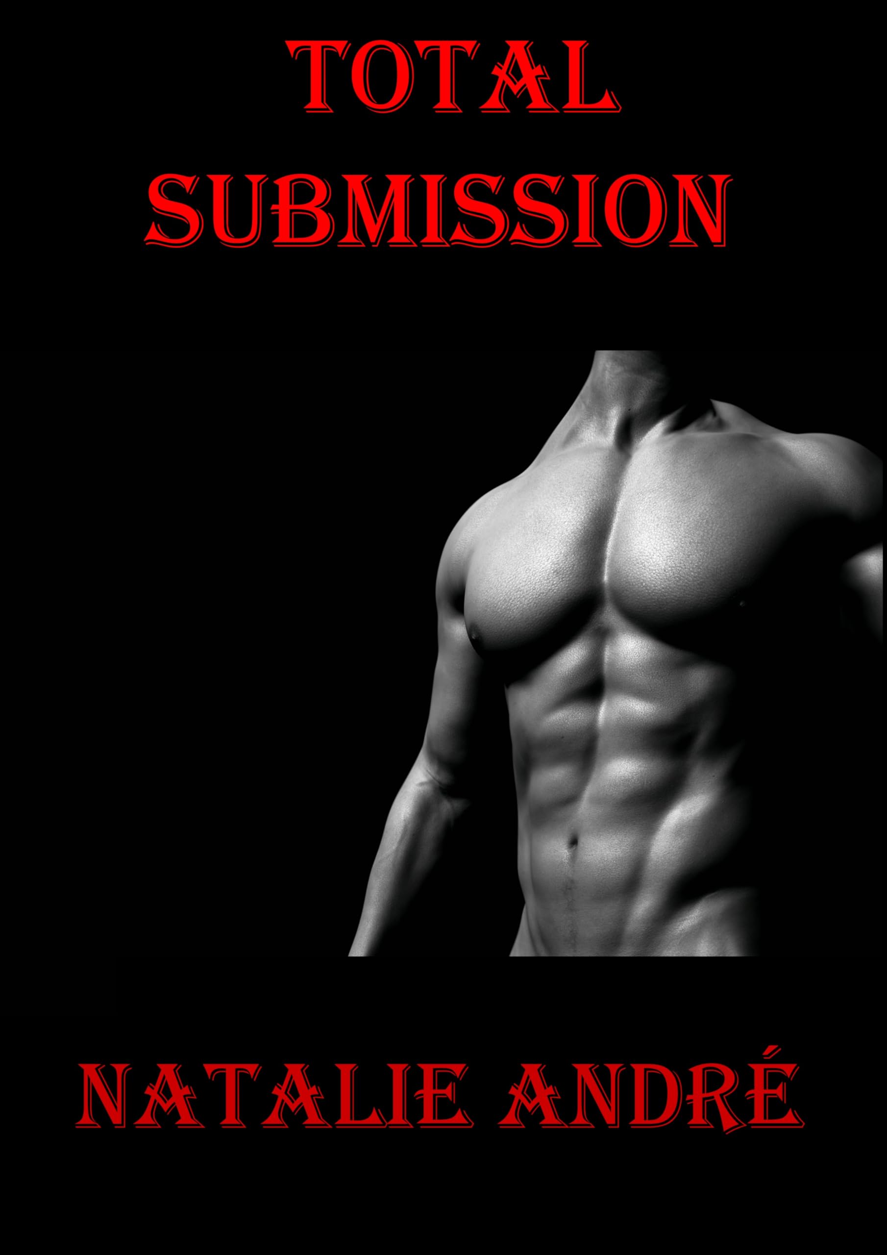 Total Submission: Male Domination & Female Submission - BDSM Erotica & Romance Short Stories for Adults (Alpha Male Power Dynamics) | Kindle eBook for Couples & Singles - Perfect for Bedtime Reading & Fantasy Exploration