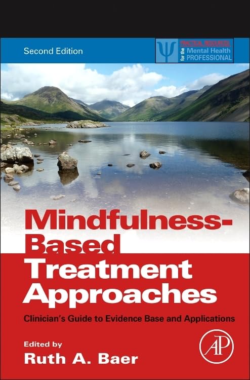 Mindfulness-Based Treatment Approaches, Second Edition - Clinical Guide for Therapists & Counselors | Stress Reduction & Anxiety Relief Techniques