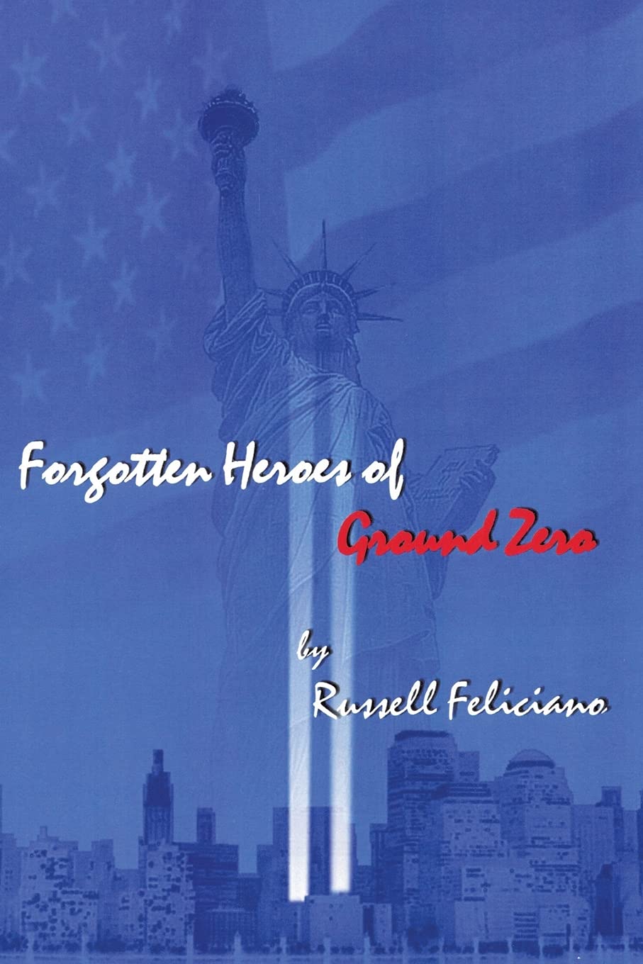 Forgotten Heroes of Ground Zero - 9/11 First Responders Tribute Book | Inspiring True Stories of Bravery & Sacrifice | Perfect for History Buffs, Memorial Gifts & Educational Reading