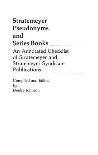 Stratemeyer Pseudonyms and Series Books: Annotated Checklist of Stratemeyer Syndicate Publications by Deidre A. Johnson | Vintage Children's Literature Reference | Perfect for Book Collectors, Librarians & Literary Historians