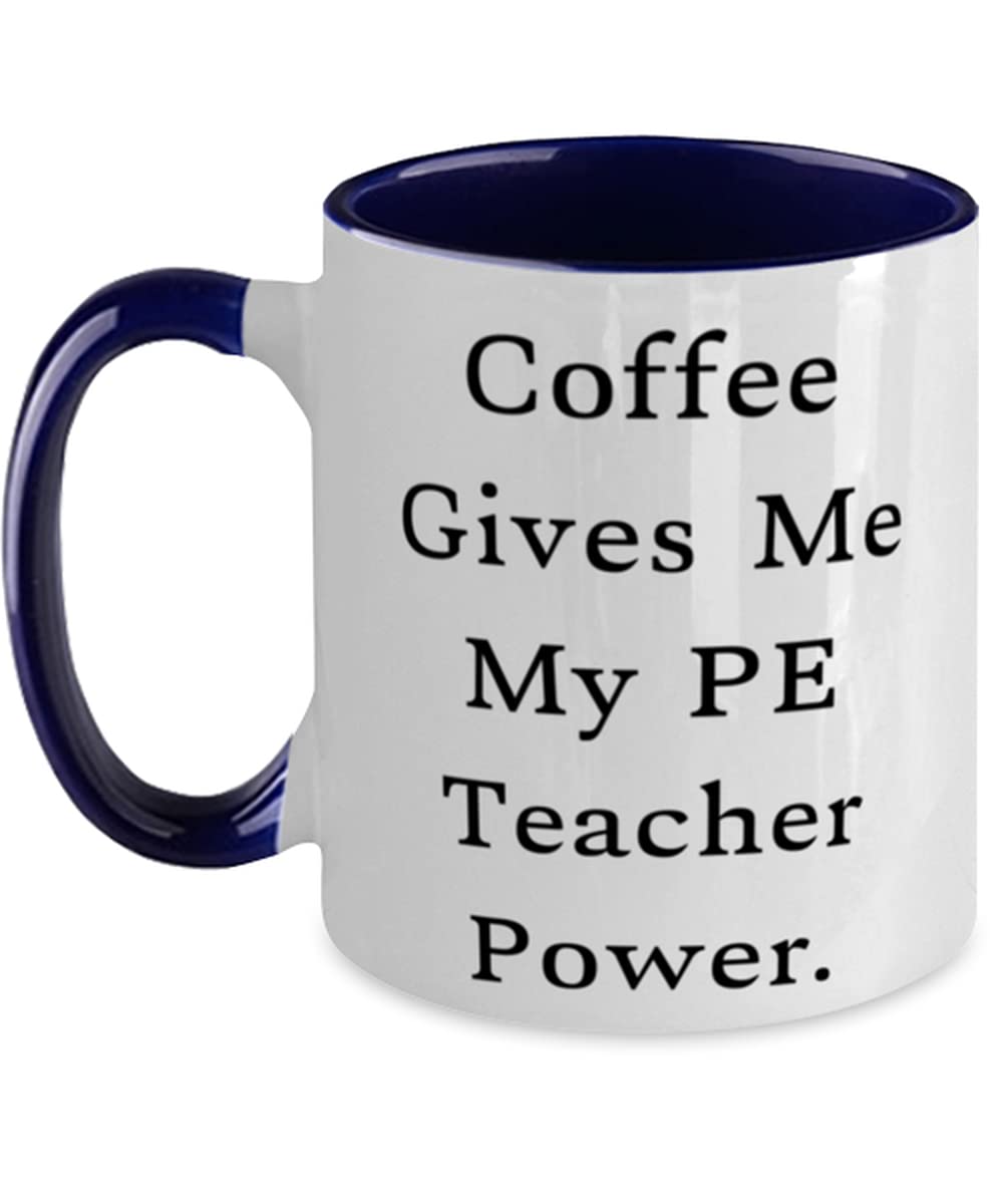 Two-Tone 11oz Inspirational PE Teacher Coffee Mug - 'Coffee Gives Me My PE Teacher Power' - Perfect Gift for Coworkers & Friends - Great for School, Gym & Office Use