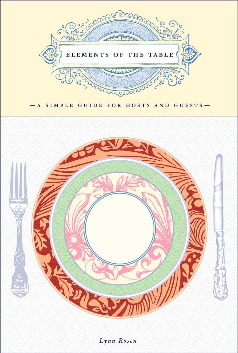 Elements of the Table: The Essential Hosting Guide for Dinner Parties & Entertaining - Perfect for Hosts, Guests & Social Gatherings