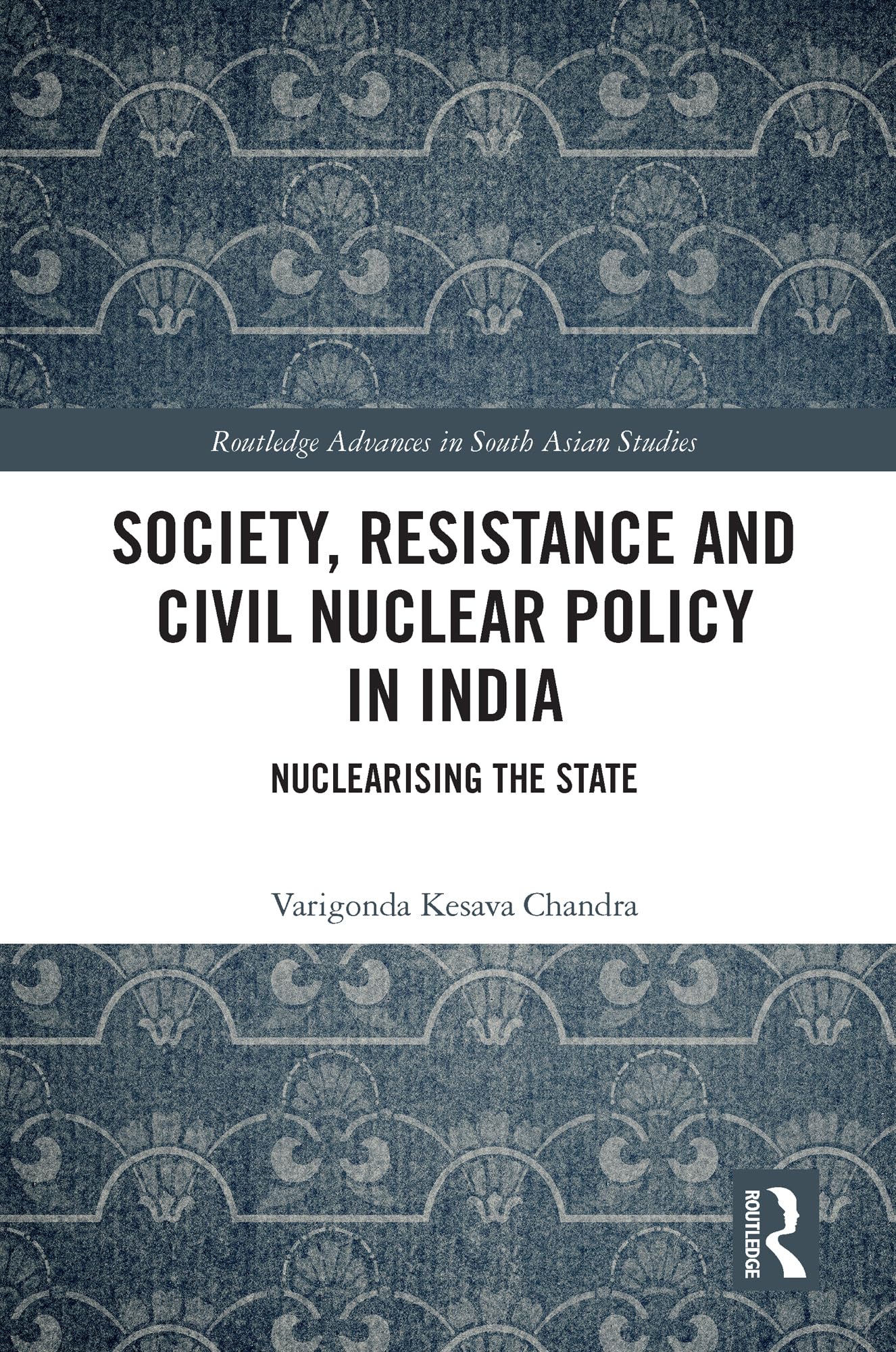 India Civil Nuclear Policy & Society Resistance - Routledge South Asian Studies for Research