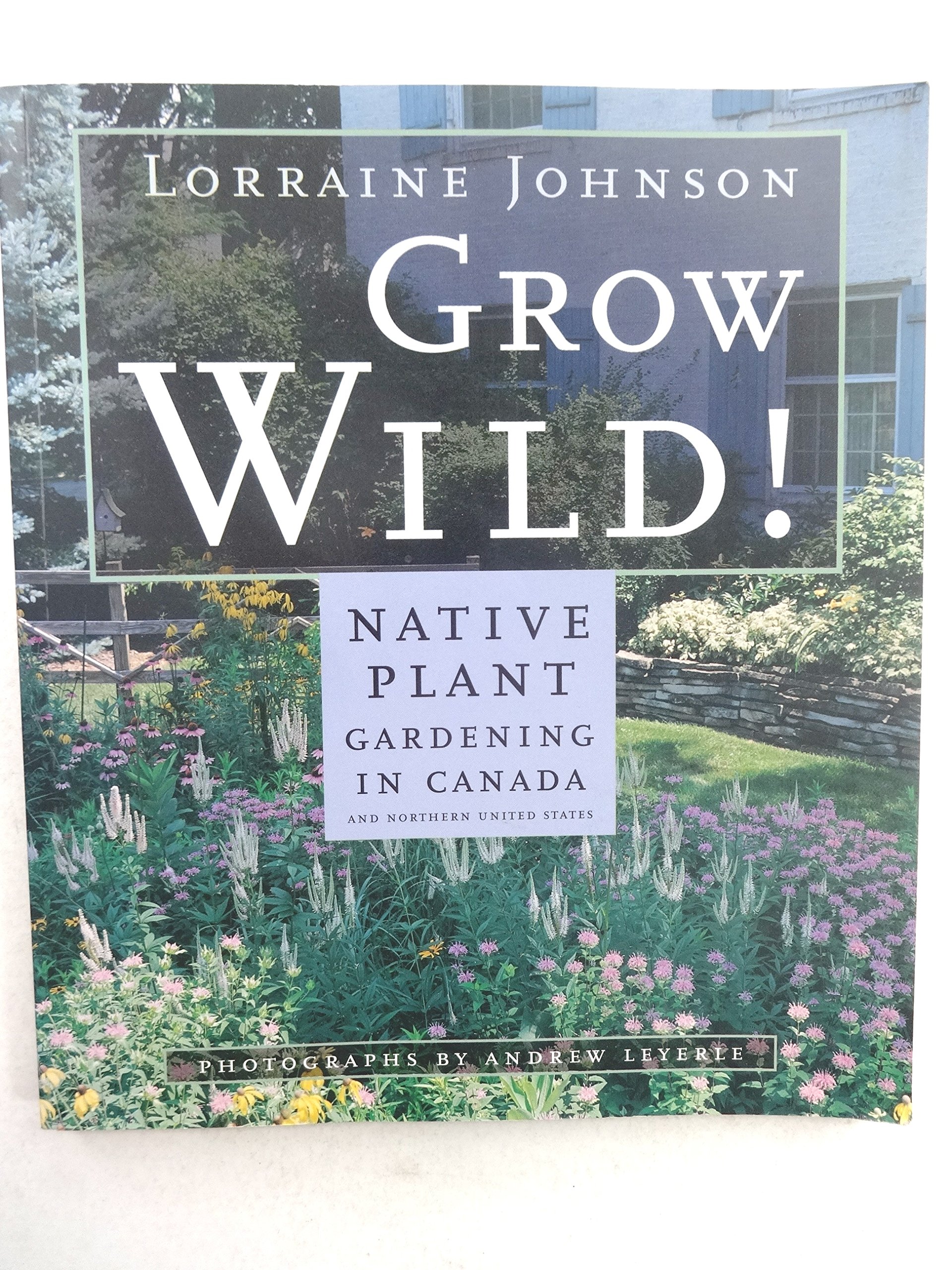 Grow Wild: Native Plant Gardening Guide for Canada & Northern US - Eco-Friendly Landscaping & Pollinator Gardens