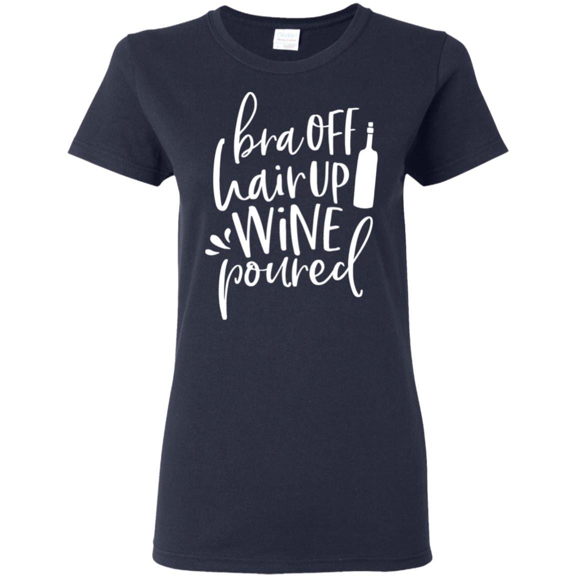 WineyBitches.Co Women's 5.3 oz T-Shirt - 'Bra Off Hair Up Wine Poured' Funny Saying (White Lettering) | Perfect for Wine Nights, Girls' Parties & Relaxing at Home