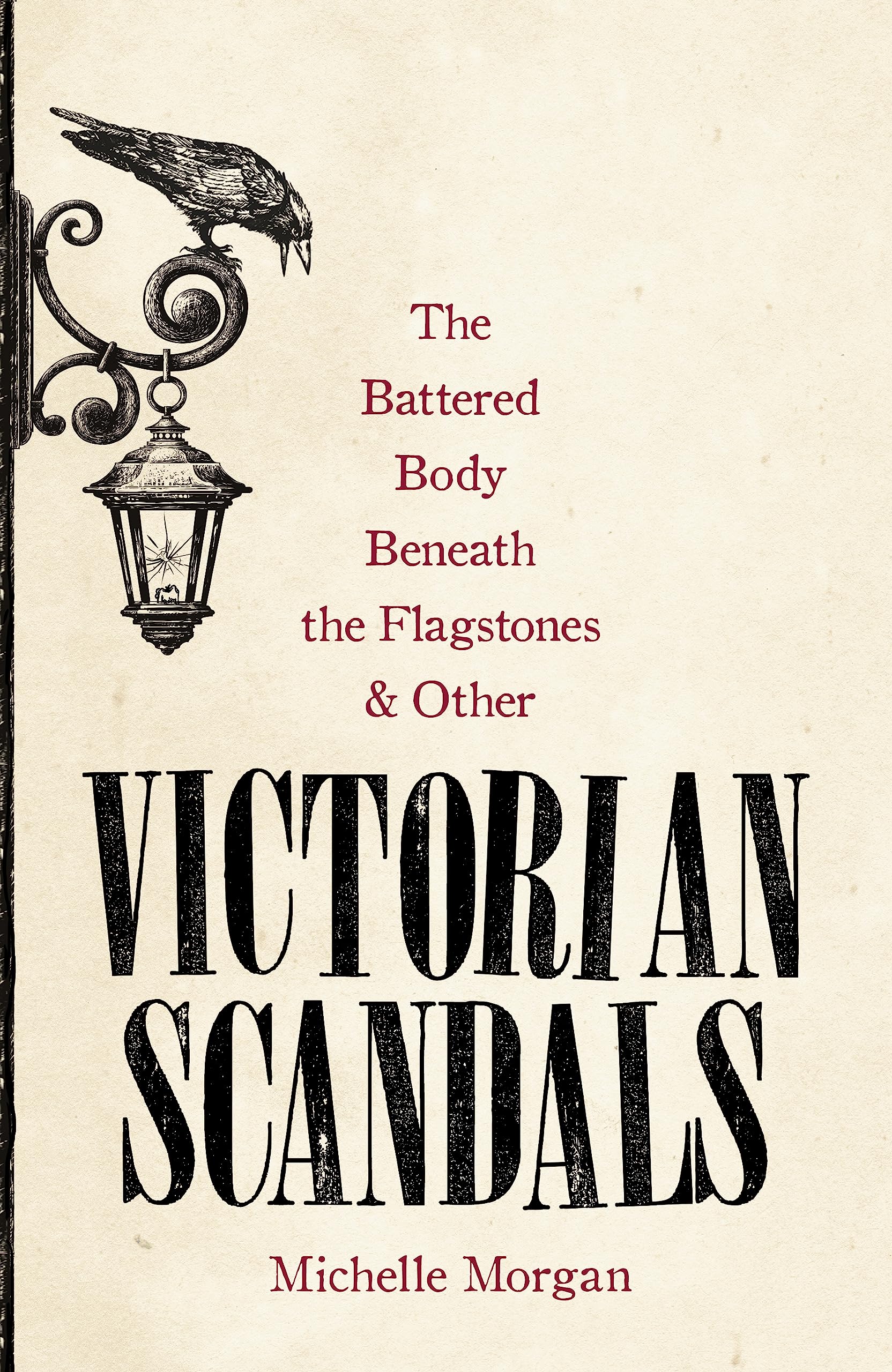 The Battered Body Beneath the Flagstones: Victorian True Crime Stories & Historical Scandals - Perfect for History Buffs & Mystery Lovers