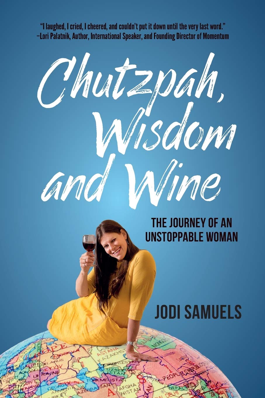 Chutzpah, Wisdom and Wine: The Journey of an Unstoppable Woman - Inspirational Book for Female Entrepreneurs & Leaders | Perfect for Book Clubs, Motivational Gifts & Self-Development