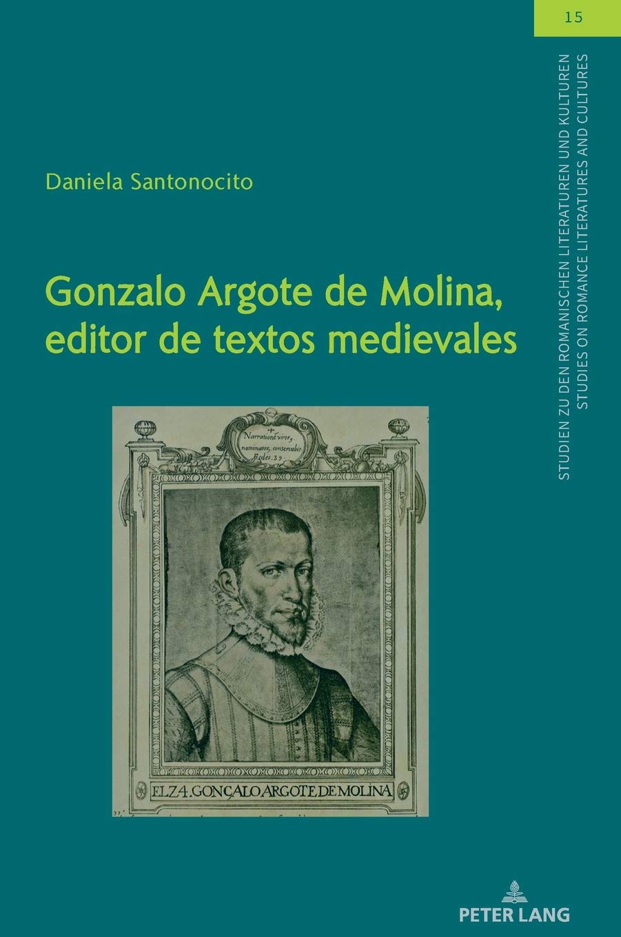 Gonzalo Argote de Molina: Medieval Text Editor - Studies on Romance Literatures and Cultures (Spanish Edition) | Perfect for Scholars & Medieval Literature Enthusiasts