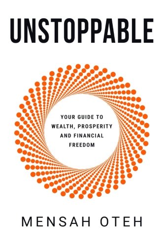 Unstoppable: The Ultimate Guide to Wealth, Prosperity & Financial Freedom | Personal Finance Book for Entrepreneurs & Investors | Perfect for Career Growth & Retirement Planning