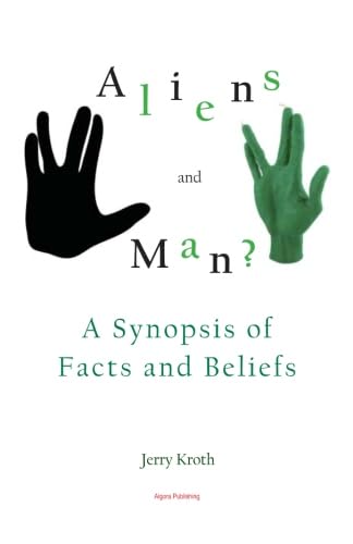 Extraterrestrial Life and Humans: Exploring Facts and Beliefs About Aliens - Perfect for UFO Enthusiasts and Science Fiction Readers