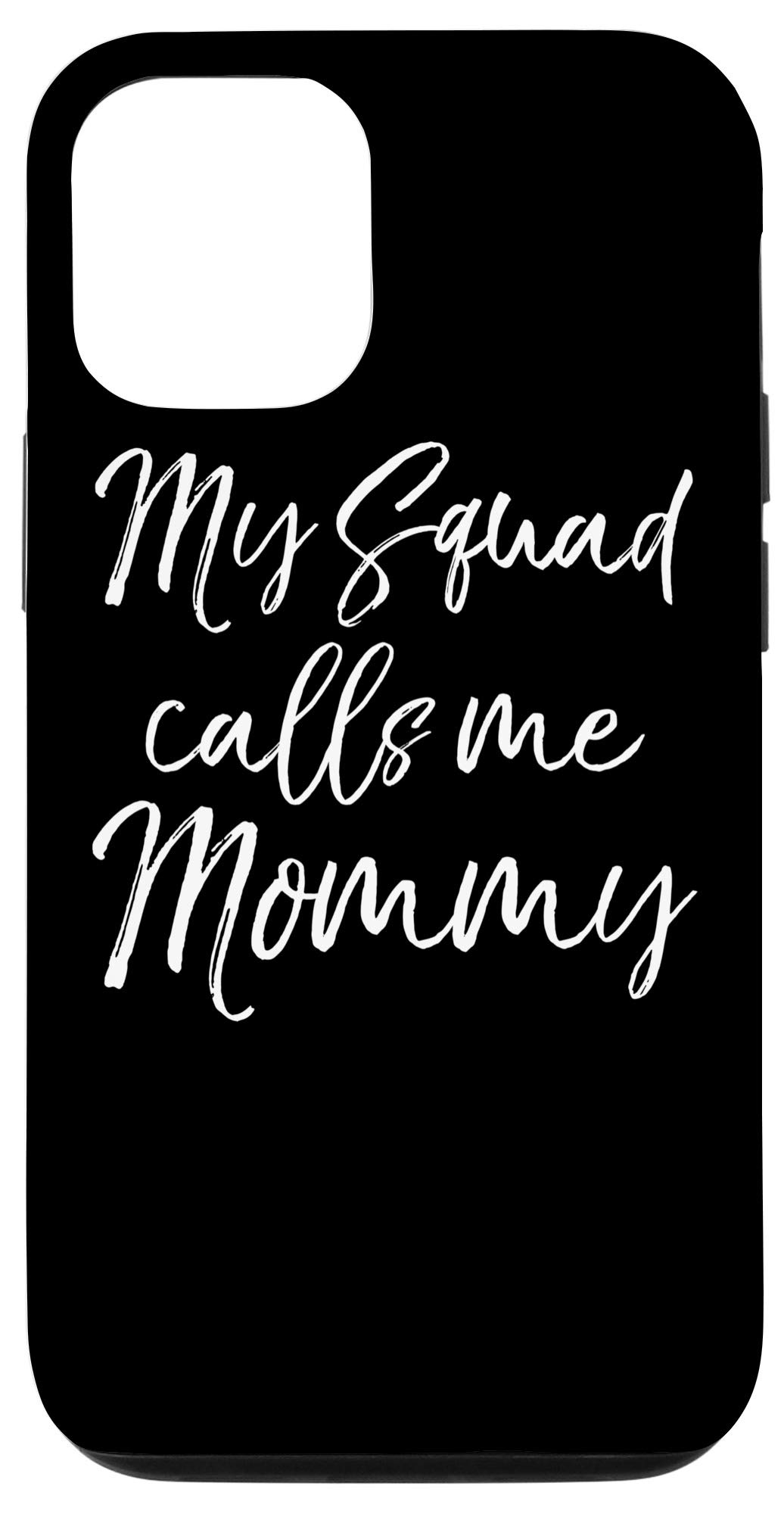 iPhone 12/12 Pro Mom Quote Phone Case - 'My Squad Calls Me Mommy' Funny Mother's Day Gift - Perfect for Mother's Day, Birthday & Everyday Use