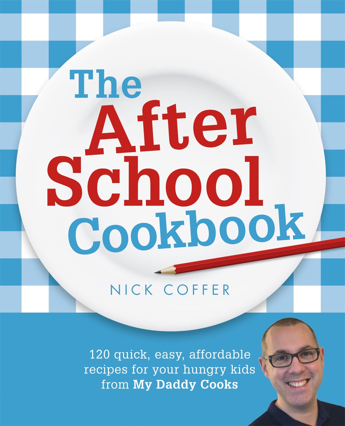 The After School Cookbook: My Daddy Cooks - Easy Family Recipes for Kids & Parents | Fun Cooking Activities for After School & Weekends