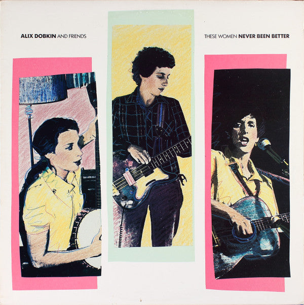 Alix Dobkin And Friends* - These Women Never Been Better Vinyl LP (NM or M) - Rare Feminist Folk Music for Collectors & Music Lovers