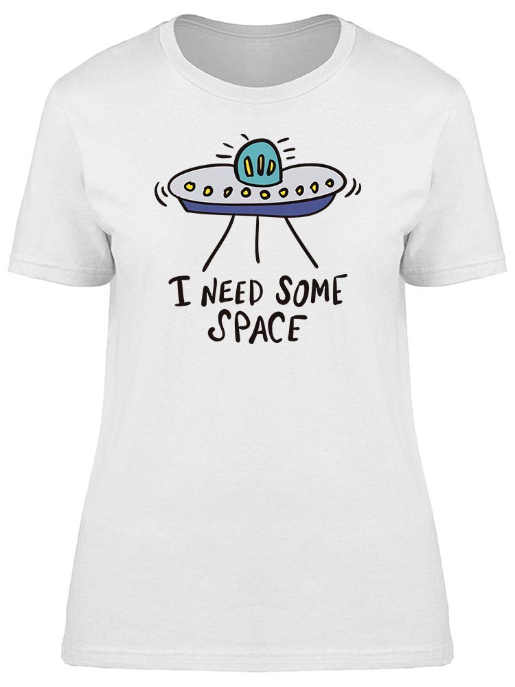 Funny UFO Alien 'Need Some Space' Graphic T-Shirt for Women - Casual & Unique Gift for Sci-Fi Fans