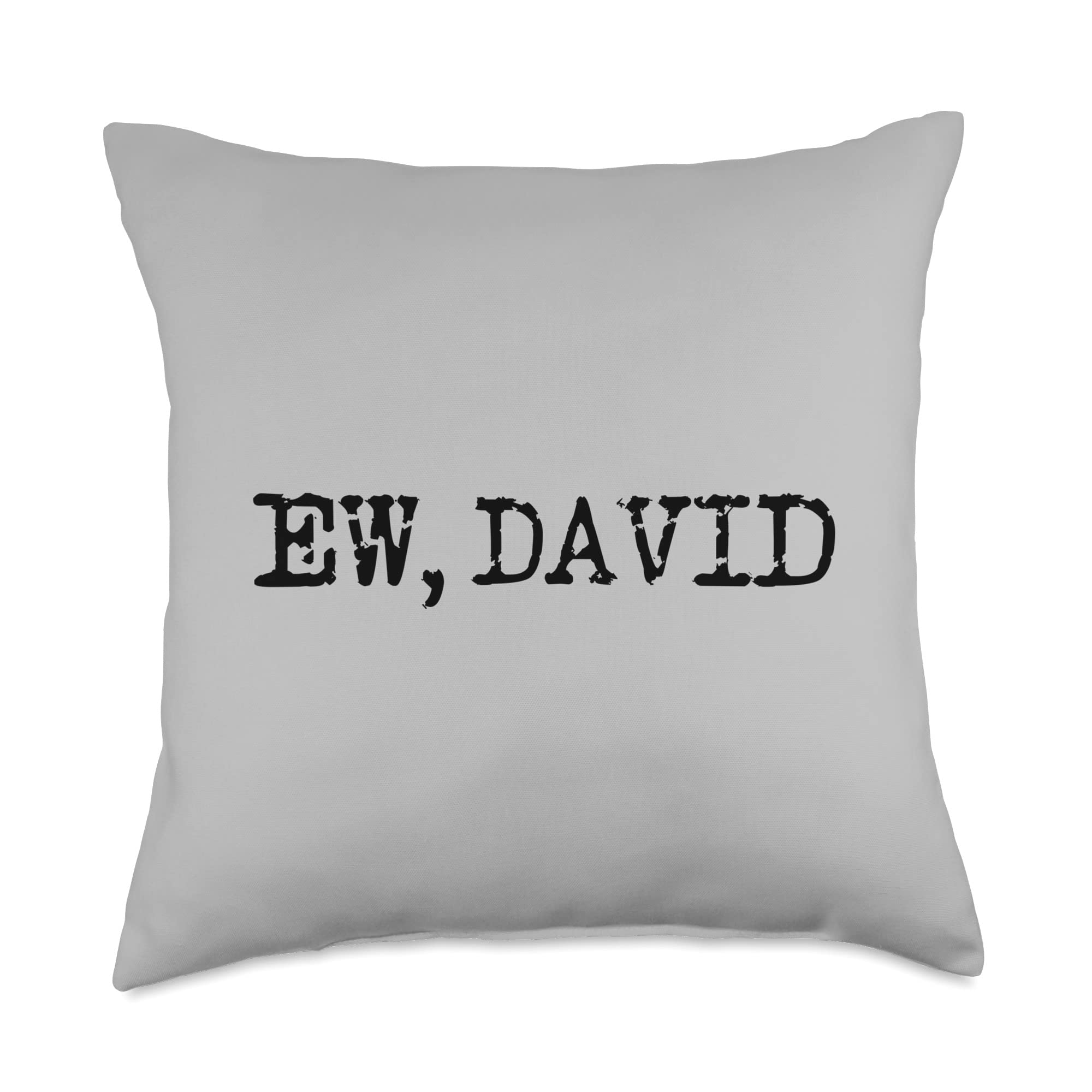 Funny 'Ew, David' Quote Throw Pillow - Schitt's Creek Inspired Couch Decor for TV Fans & Home Decor Lovers
