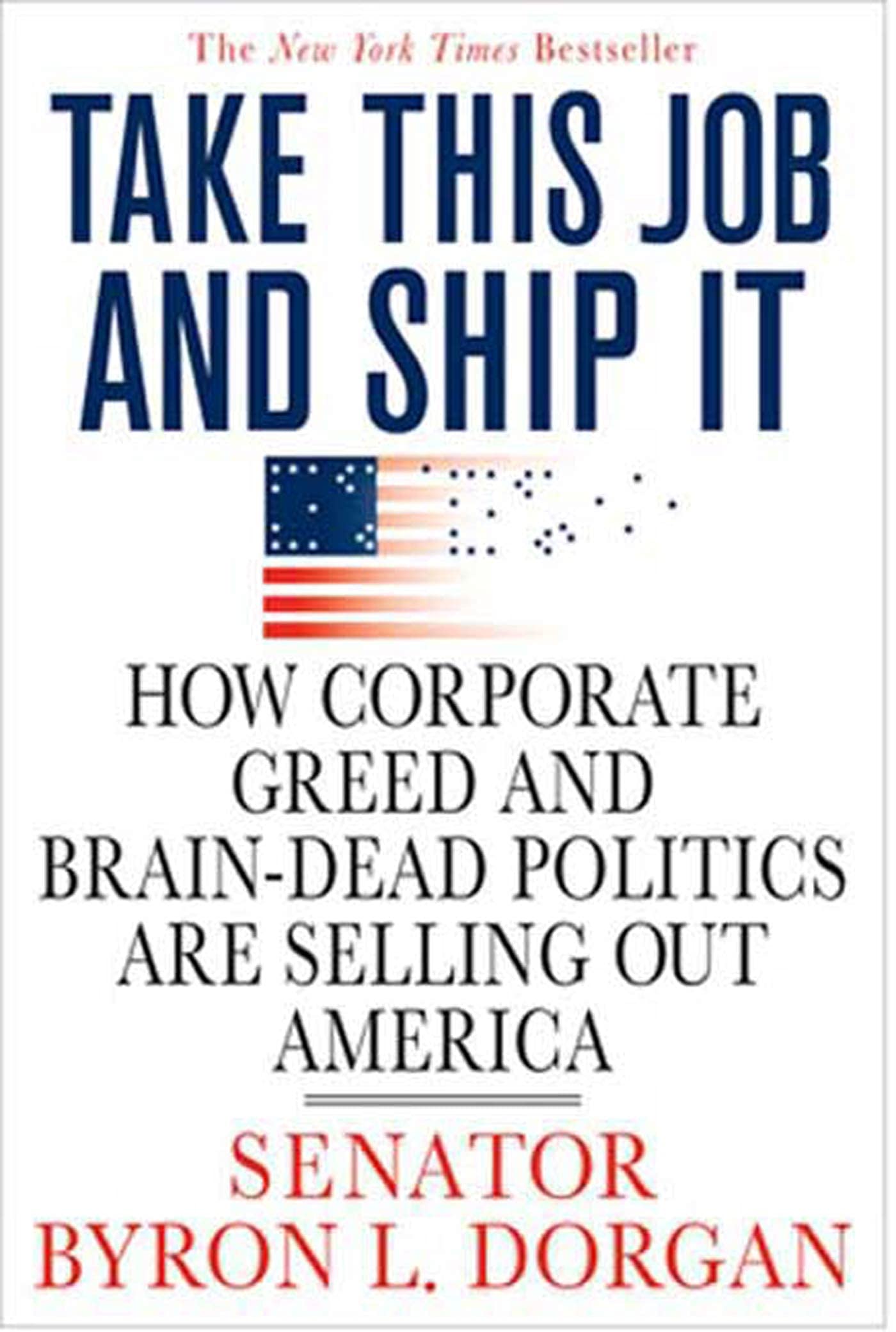 Take This Job and Ship It: Exposing Corporate Greed and Political Failures in American Outsourcing - Essential Read for Business Professionals and Policy Makers