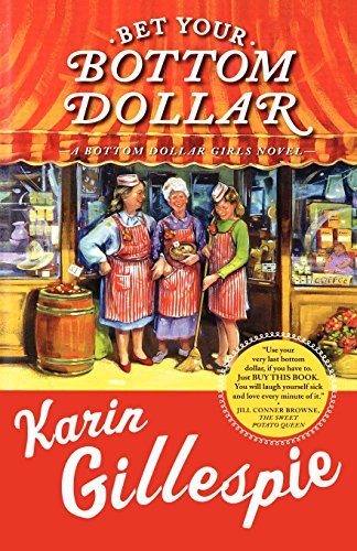 Bet Your Bottom Dollar: A Bottom Dollar Girls Novel by Karin Gillespie | Women's Friendship Fiction | Perfect for Book Clubs & Beach Reading (June 2005)