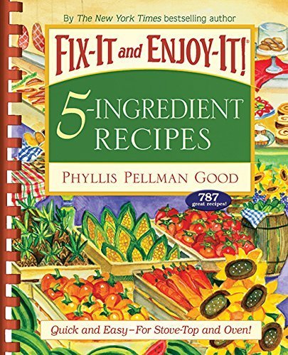 Fix-It and Enjoy-It 5-Ingredient Cookbook: Quick & Easy Stove-Top & Oven Recipes by Phyllis Good | Perfect for Busy Weeknights & Family Dinners