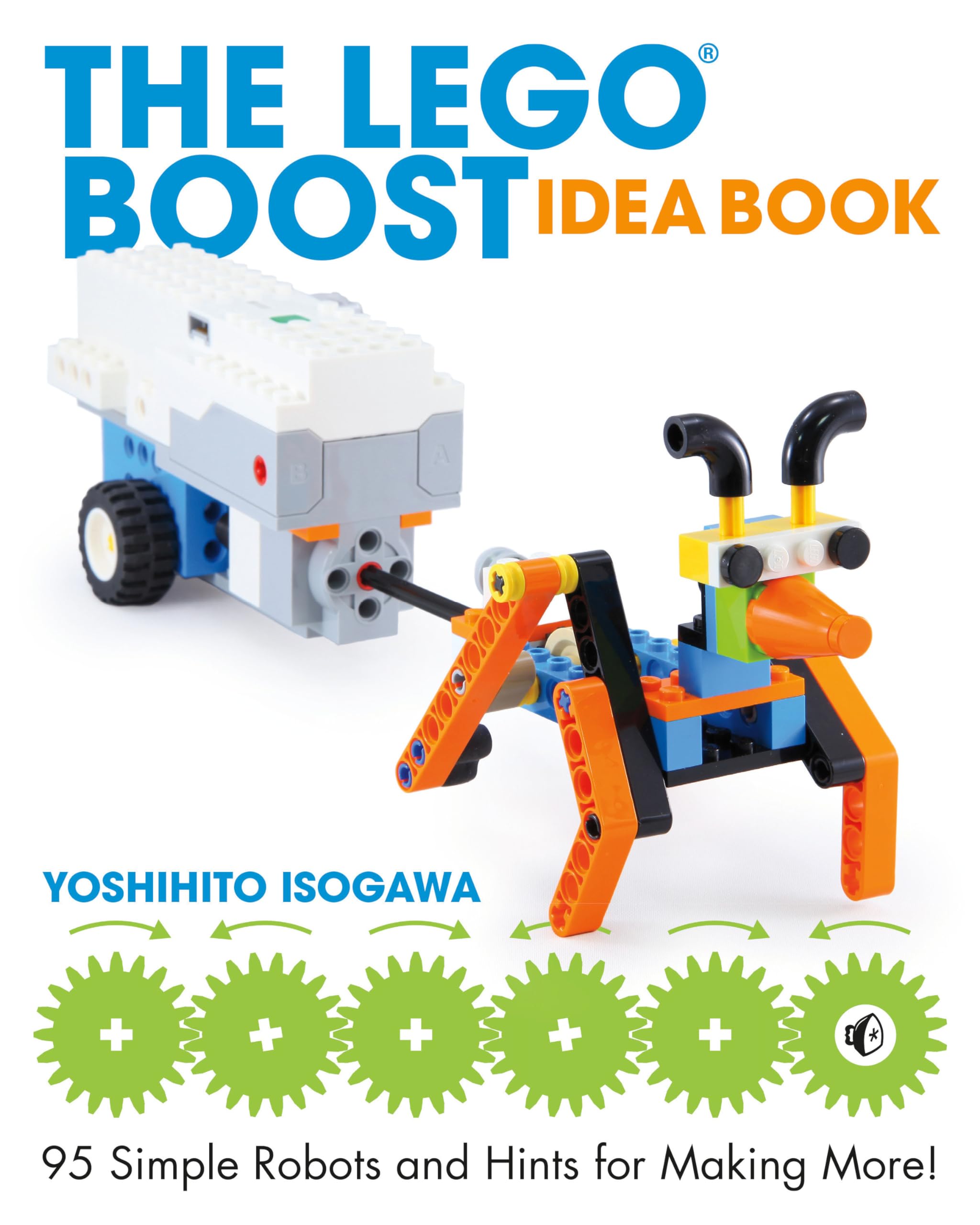 The LEGO BOOST Idea Book: 95 Simple Robots & Building Tips for Creative Kids | STEM Learning & DIY Robotics Projects for Beginners
