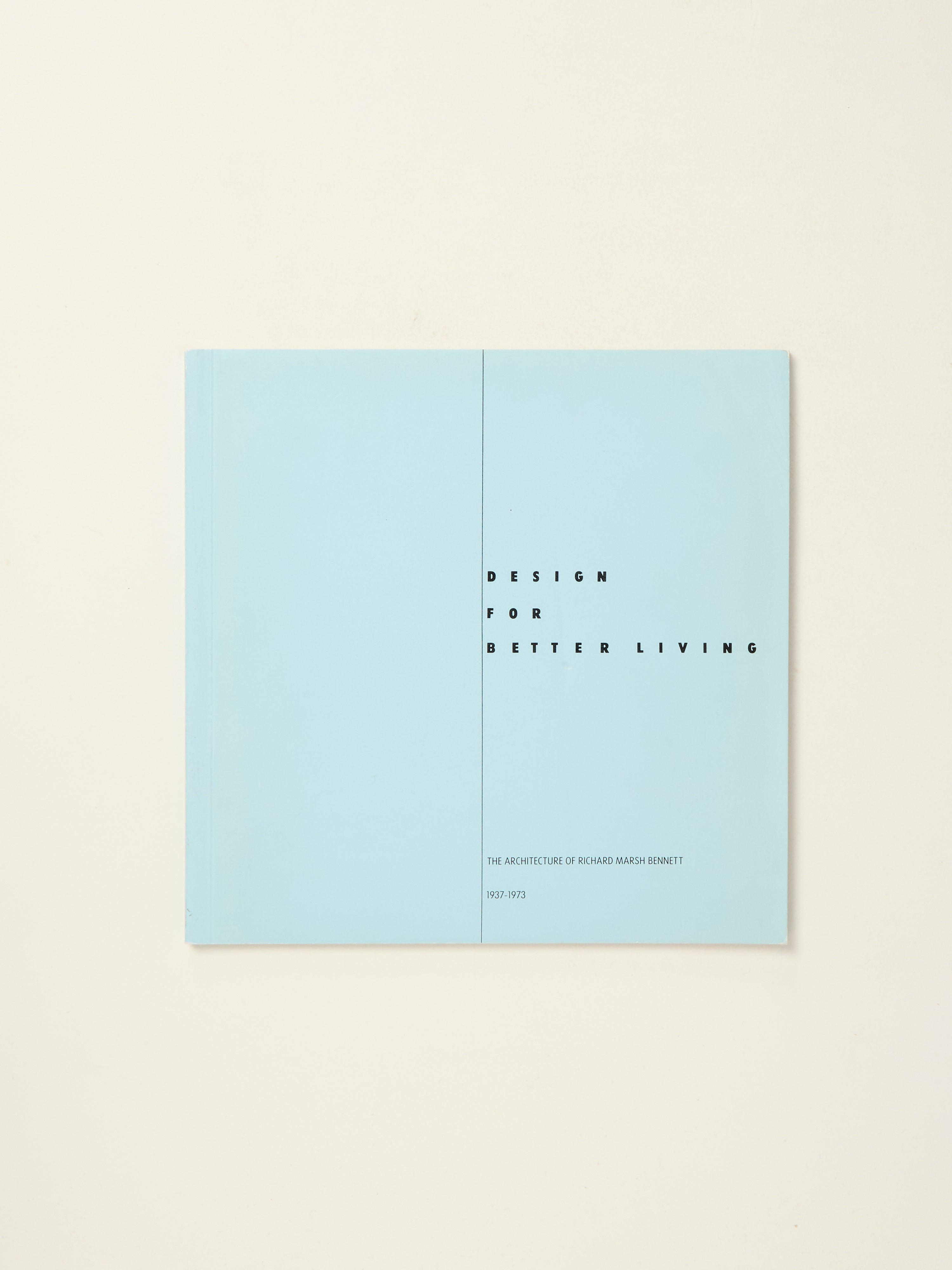 Design for Better Living: The Architecture of Richard Marsh Bennett 1937-1973 | Modern Home Design Book for Architects & History Lovers | Perfect for Home Decor Inspiration & Architecture Studies