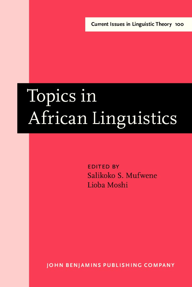 Topics in African Linguistics: Proceedings from the XXI Annual Conference on African Linguistics, University of Georgia 1990 (Current Issues in Linguistic Theory) | Academic Research, Language Studies & African Culture Exploration