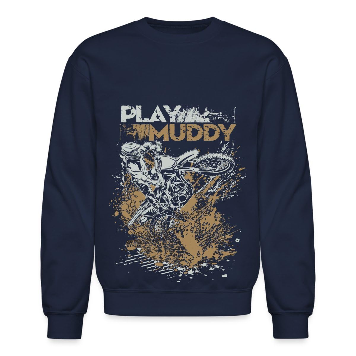 Dirt Bike Play Muddy Crewneck Sweatshirt for Men & Women | Spreadshirt | Comfortable & Stylish Motocross Apparel | Perfect for Riding, Racing & Outdoor Adventures