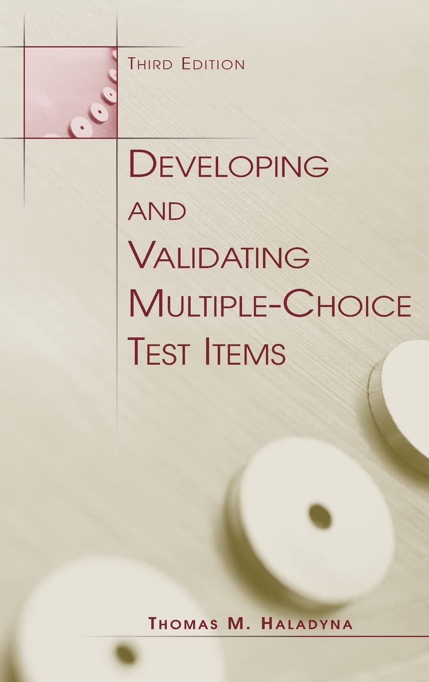 Developing and Validating Multiple-Choice Test Items: Guide for Educators & Assessment Professionals | Classroom, Online Learning & Certification Exams