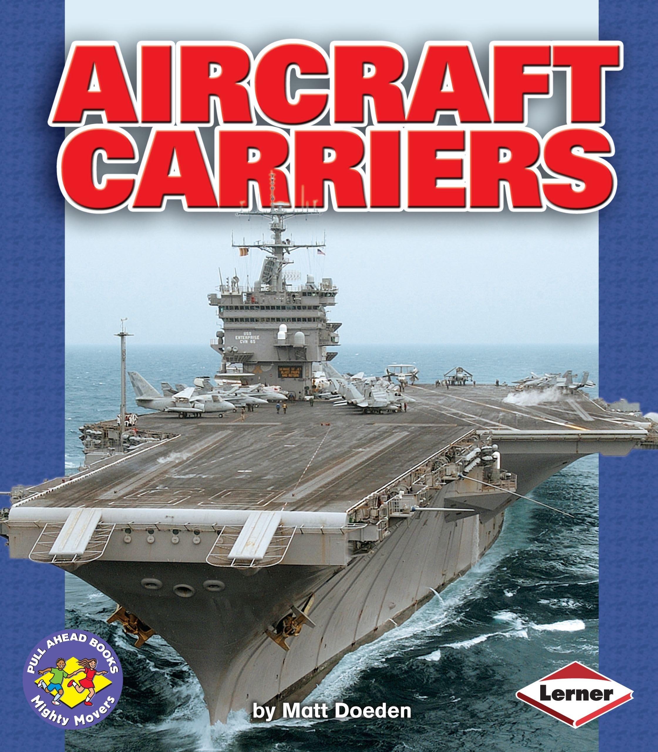 Aircraft Carriers Book - Mighty Movers Educational Series for Kids | Learn About Naval Ships & Military History | Perfect for School Projects & Young Readers