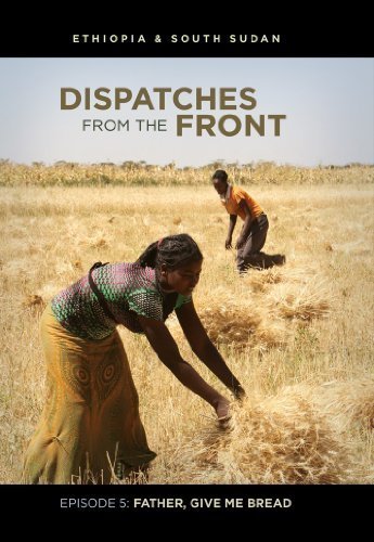 Dispatches from the Front: Father, Give Me Bread (Episode 5) - Inspirational Christian Drama Series for Family Viewing & Bible Study Groups