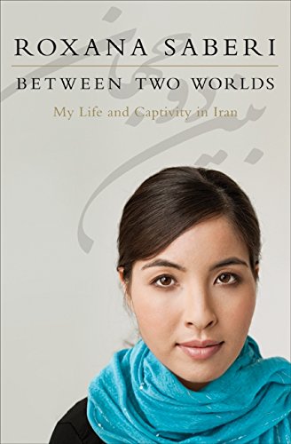 Between Two Worlds: My Life and Captivity in Iran - A Memoir of Survival, Resilience, and Cultural Conflict | Perfect for Book Clubs, History Enthusiasts, and Those Interested in Middle Eastern Politics