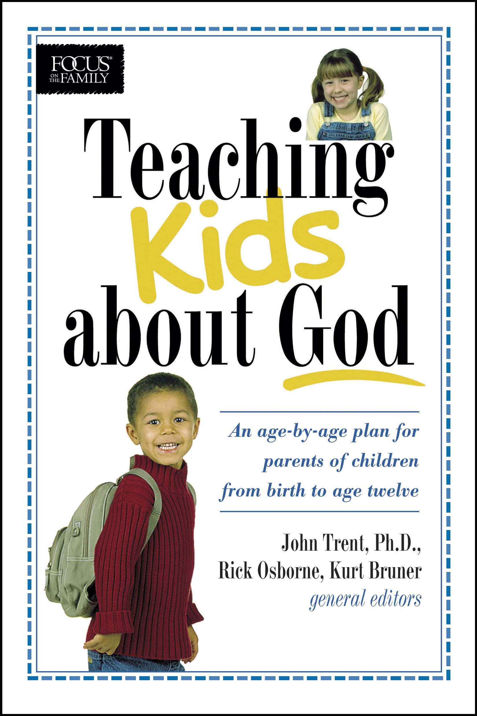 Teaching Kids About God: Age-by-Age Guide for Christian Parents (Birth to 12 Years) | Focus on the Family | Faith-Based Parenting & Sunday School Resource
